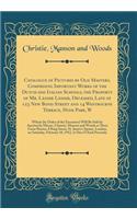 Catalogue of Pictures by Old Masters, Comprising Important Works of the Dutch and Italian Schools, the Property of Mr. Lesser Lesser, Deceased, Late of 123 New Bond Street and 14 Westbourne Terrace, Hyde Park, W: Which (by Order of the Executors) W