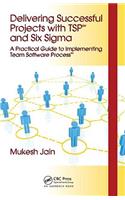 Delivering Successful Projects with TSP(SM) and Six Sigma