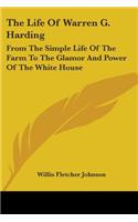 The Life of Warren G. Harding: From the Simple Life of the Farm to the Glamor and Power of the White House(Paperback)