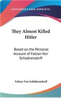 They Almost Killed Hitler