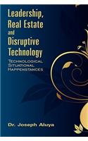 Leadership, Real Estate and Disruptive Technology
