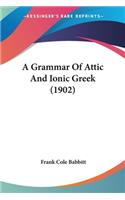 A Grammar Of Attic And Ionic Greek (1902): (English)