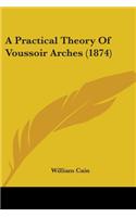 A Practical Theory Of Voussoir Arches (1874)