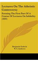 Lectures On The Atheistic Controversy