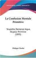 La Confusion Mentale Primitive