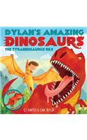 Dylan's Amazing Dinosaur: The Tyrannosaurus Rex