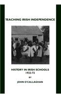 Teaching Irish Independence: History in Irish Schools, 1922-72