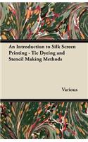 Introduction to Silk Screen Printing - Tie Dyeing and Stencil Making Methods