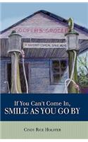 If You Can't Come In, Smile As You Go By