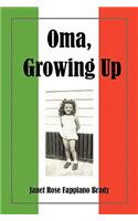 Oma, Growing Up
