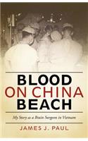 Blood on China Beach: My Story as a Brain Surgeon in Vietnam
