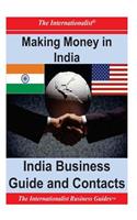 Making Money in India: India Business Guide and Contacts