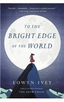 To the Bright Edge of the World