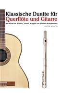 Klassische Duette Für Querflöte Und Gitarre: Querflöte Für Anfänger. Mit Musik Von Brahms, Vivaldi, Wagner Und Anderen Komponisten