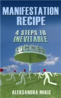 Manifestation Recipe: 4 Steps To Inevitable Success(English)