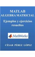 Matlab. Algebra Matricial. Ejemplos Y Ejercicios Resueltos