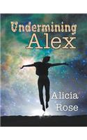 Undermining Alex