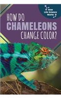 How Do Chameleons Change Color?: (How Life Science Works)