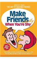 Make Friends Instantly: How to Make Friends, Communicate Effectively, and Overcome Shyness and Social Anxiety