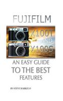 Fujifilm X100t and X100s: An Easy Guide to the Best Features