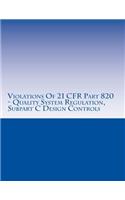 Violations Of 21 CFR Part 820 - Quality System Regulation, Subpart C Design Controls