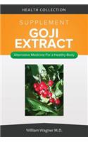 The Goji Extract Supplement: Alternative Medicine for a Healthy Body