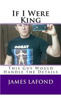 If I Were King: This Guy Would Handle the Details(English)