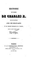 Histoire du sacre de Charles X, dans ses rapports avec les beaux-arts et les libertés publiques de la France