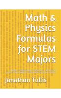 Math & Physics Formulas for STEM Majors: Algebra - Trigonometry - Precalculus - Calculus (all areas) - Linear Algebra - Differential Equations - Physics