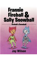 Frannie Fireball & Sally Snowball: Fireball & Snowball