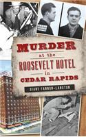 Murder at the Roosevelt Hotel in Cedar Rapids