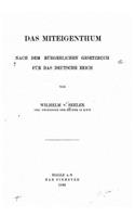 Miteigentum, nach dem Burgerlichen Gesetzbuch fur das Deutsche Reich