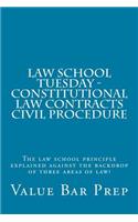 Law School Tuesday - Constitutional Law Contracts Civil Procedure: The Law School Principle Explained Against the Backdrop of Three Areas of Law!: The Law School Principle Explained Against the Backdrop of Three Areas of Law!