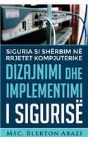 Dizajnimi dhe Implementimi i Sigurisë në Rrjetet Kompjuterike