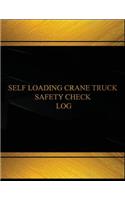 Self Loading Crane Truck Safety Check Log (Log Book, Journal -125 pgs, 8.5X11": Self Loading Crane Truck Safety Check Logbook (Black cover, X-Large)