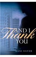 And I Thank You