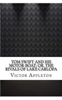 Tom Swift and His Motor-Boat; Or, The Rivals of Lake Carlopa