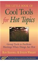 Little Book of Cool Tools for Hot Topics: Group Tools To Facilitate Meetings When Things Are Hot(Justice and Peacebuilding)