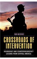 Crossroads of Intervention: Insurgency and Counterinsurgency Lessons from Central America