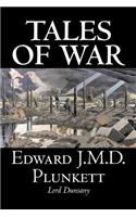 Tales of War by Edward J. M. D. Plunkett, Fiction, Classics, Fantasy, Horror
