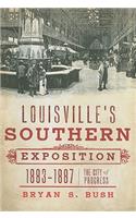 Louisville's Southern Exposition, 1883-1887: