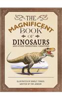 The Magnificent Book of Dinosaurs and Other Prehistoric Creatures