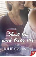 Shut Up and Kiss Me