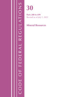 Code of Federal Regulations, Title 30 Mineral Resources 200-699, Revised as of July 1, 2022: (Code of Federal Regulations, Title 30 Mineral Resources)