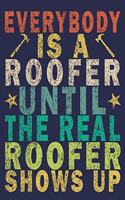 Everybody Is A Roofer Until The Real Roofer Shows Up