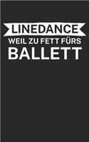 Linedance weil zu Fett fürs Ballett