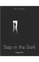 Step in the Dark: Large Print