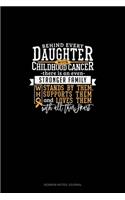 Behind Every Daughter With Childhood Cancer, There Is An Even Stronger Family Who Stands By Her, Supports Her And Loves Her With All Their Heart