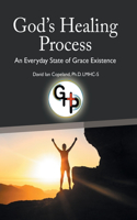 God's Healing Process: An Everyday State of Grace Existence