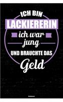 Ich bin Lackiererin ich war jung und brauchte das Geld Notizbuch: Lackiererin Journal DIN A5 liniert 120 Seiten Geschenk